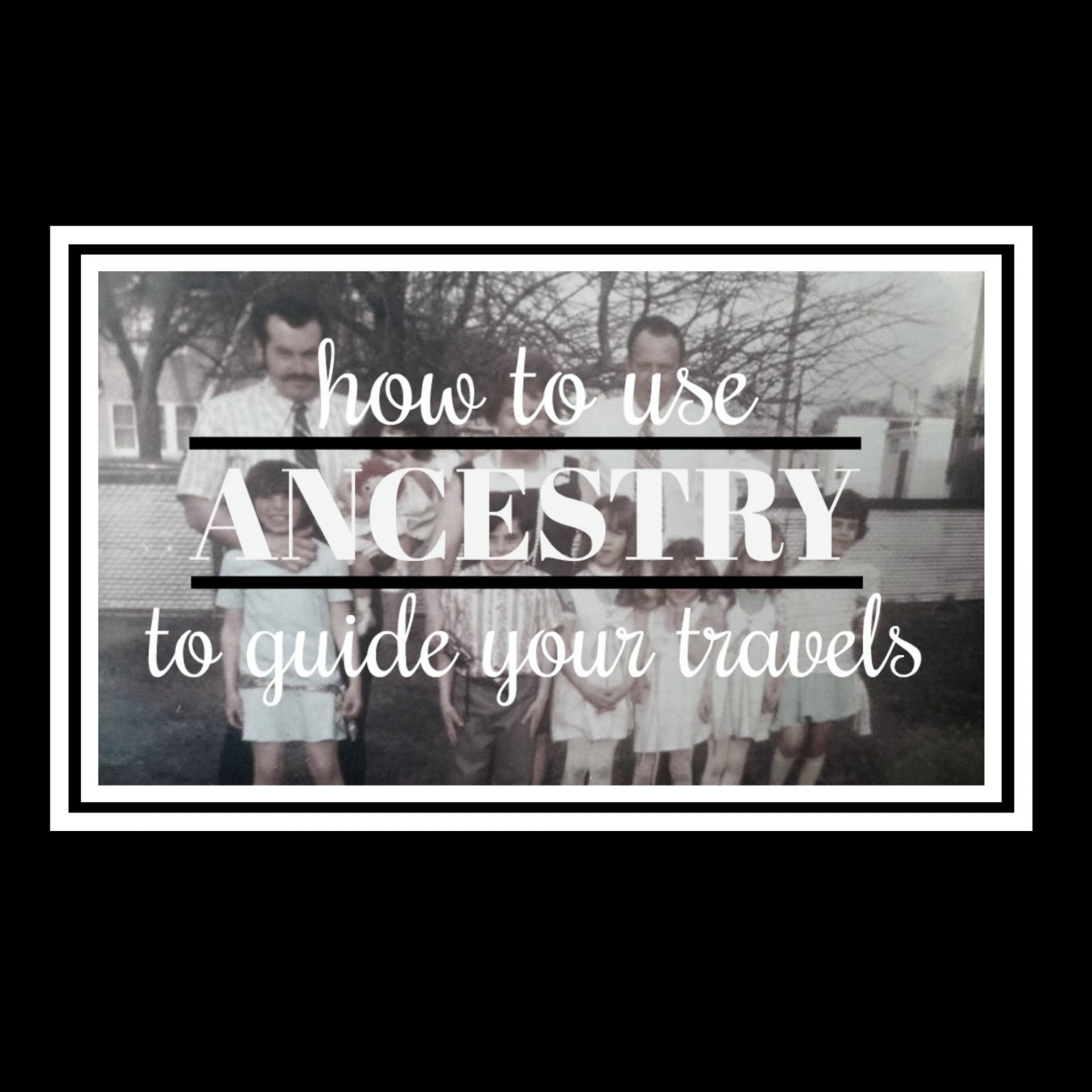 ancestry guide your travels